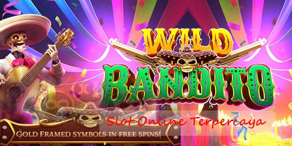 Bocoran Situs Judi Slot Online Terpercaya 2023 Mudah Menang Wild Bandito