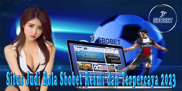 Situs Agen Judi Bola Sbobet Online24Jam Terbaik dan Terpercaya 2023