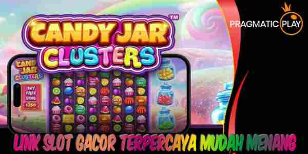 Link Judi Slot Gacor Terpercaya dan Terbaik Mudah Menang Candy Jar Clusters